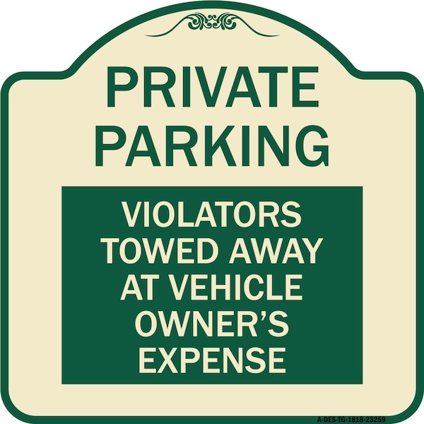 Signmission Private Parking Violators Towed Away Vehicle Owners Expense Alum Sign, 18" L, 18" H, TG-1818-23259 A-DES-TG-1818-23259 - main